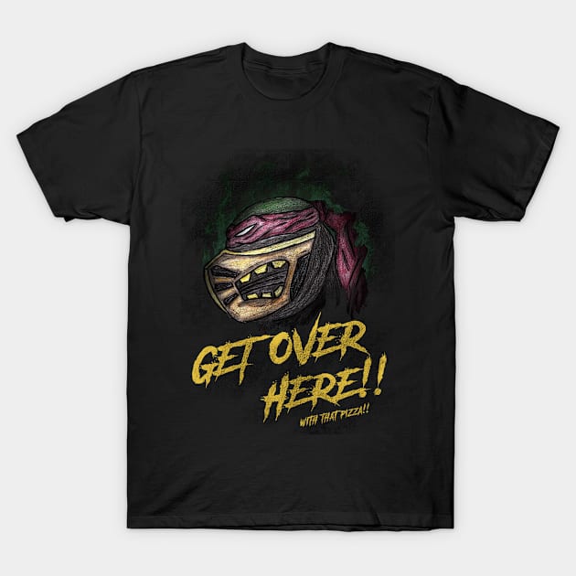 Get Over Here With That Pizza! T-Shirt by HalfShellTees